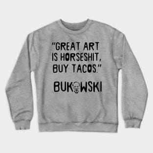 Charles Bukowski Portrait and Taco Quote Crewneck Sweatshirt